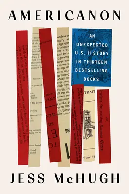 Americanon: Eine unerwartete U.S.-Geschichte in dreizehn Bestsellern - Americanon: An Unexpected U.S. History in Thirteen Bestselling Books