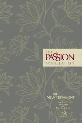 Das Neue Testament der Passionsübersetzung (Ausgabe 2020) Hc Floral: Mit Psalmen, Sprüchen und dem Hohelied der Liebe - The Passion Translation New Testament (2020 Edition) Hc Floral: With Psalms, Proverbs and Song of Songs