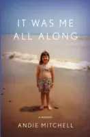 Ich war es die ganze Zeit: Ein Memoir - It Was Me All Along: A Memoir