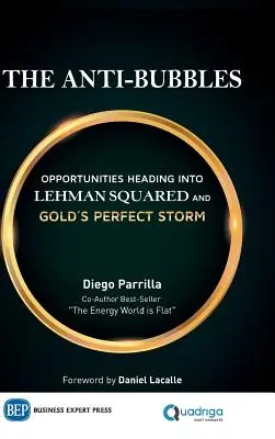 Die Anti-Bubbles: Chancen auf dem Weg zu Lehman Squared und Gold's Perfect Storm - The Anti-Bubbles: Opportunities Heading into Lehman Squared and Gold's Perfect Storm