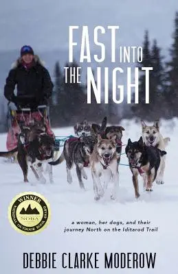 Schnell in die Nacht: Eine Frau, ihre Hunde und ihre Reise nach Norden auf dem Iditarod Trail - Fast Into the Night: A Woman, Her Dogs, and Their Journey North on the Iditarod Trail