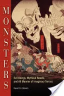 Ungeheuer: Böse Wesen, mythische Bestien und alle Arten von imaginären Schrecken - Monsters: Evil Beings, Mythical Beasts, and All Manner of Imaginary Terrors