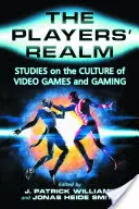 Das Reich der Spieler: Studien zur Kultur der Videospiele und des Spielens - The Players' Realm: Studies on the Culture of Video Games and Gaming