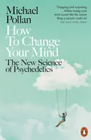 How to Change Your Mind - Die neue Wissenschaft der Psychedelika - How to Change Your Mind - The New Science of Psychedelics