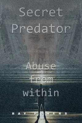 Heimlicher Räuber: Missbrauch von innen - Secret Predator: Abuse from Within