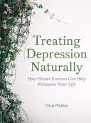 Depressionen natürlich behandeln: Wie Blütenessenzen helfen können, Ihr Leben wieder ins Gleichgewicht zu bringen - Treating Depression Naturally: How Flower Essences Can Help Rebalance Your Life