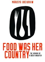 Essen war ihr Land: Die Memoiren einer schwulen Tochter - Food Was Her Country: The Memoir of a Queer Daughter