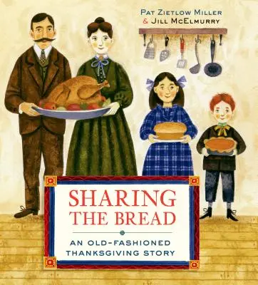 Das Brot teilen: Eine altmodische Thanksgiving-Geschichte - Sharing the Bread: An Old-Fashioned Thanksgiving Story