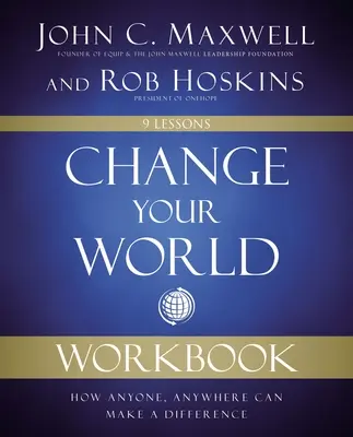 Change Your World Workbook: Wie jeder an jedem Ort einen Unterschied machen kann - Change Your World Workbook: How Anyone, Anywhere Can Make a Difference