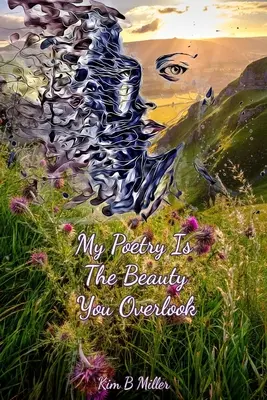 Meine Poesie ist die Schönheit, die du übersiehst - My Poetry Is The Beauty You Overlook