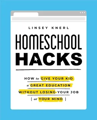 Homeschool Hacks: Wie Sie Ihrem Kind eine gute Ausbildung geben, ohne Ihren Job (oder Ihren Verstand) zu verlieren - Homeschool Hacks: How to Give Your Kid a Great Education Without Losing Your Job (or Your Mind)