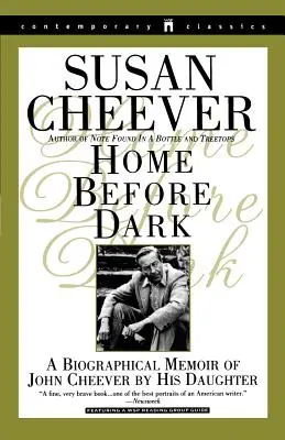 Home Before Dark: Biografische Memoiren von John Cheever durch seine Tochter - Home Before Dark: A Biographical Memoir of John Cheever by His Daughter