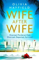 Wife After Wife - köstlich unterhaltsam und süchtig machend, die perfekte Strandlektüre - Wife After Wife - deliciously entertaining and addictive, the perfect beach read