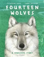 Vierzehn Wölfe - Eine Geschichte über die Auswilderung - Fourteen Wolves - A Rewilding Story