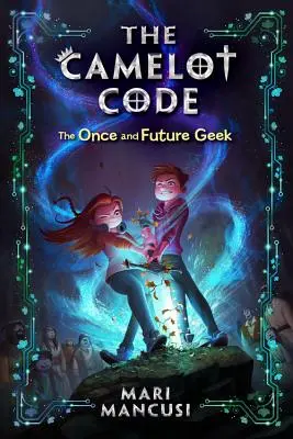 Der Camelot-Code: Der einstige und zukünftige Geek - The Camelot Code: The Once and Future Geek