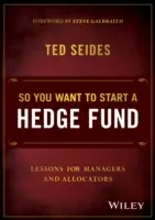 Sie wollen also einen Hedge-Fonds gründen: Lektionen für Manager und Allokatoren - So You Want to Start a Hedge Fund: Lessons for Managers and Allocators