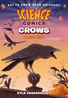 Wissenschaftliche Comics: Krähen: Geniale Vögel - Science Comics: Crows: Genius Birds