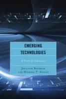 Aufkommende Technologien: Eine Fibel für Bibliothekarinnen und Bibliothekare - Emerging Technologies: A Primer for Librarians