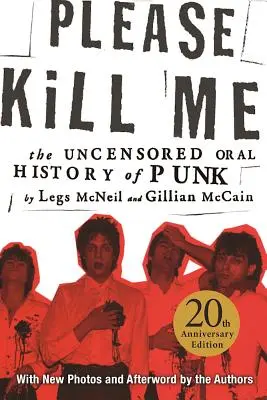 Please Kill Me: Die unzensierte mündliche Geschichte des Punk - Please Kill Me: The Uncensored Oral History of Punk