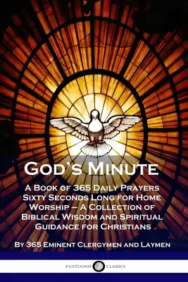 Gottes Minute: Ein Buch mit 365 täglichen Gebeten, sechzig Sekunden lang, für den Gottesdienst zu Hause - eine Sammlung biblischer Weisheit und geistlicher Anleitungen - God's Minute: A Book of 365 Daily Prayers Sixty Seconds Long for Home Worship - A Collection of Biblical Wisdom and Spiritual Guidan