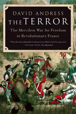 Der Terror: Der gnadenlose Krieg für die Freiheit im revolutionären Frankreich - The Terror: The Merciless War for Freedom in Revolutionary France