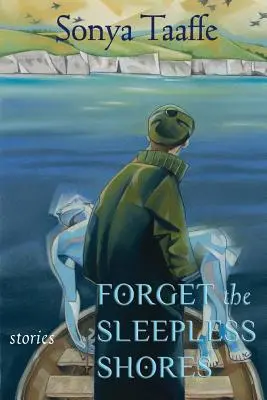 Vergesst die schlaflosen Ufer: Geschichten - Forget the Sleepless Shores: Stories