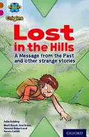 Project X Origins: Brauner Buchband, Oxford Level 10: Verloren und gefunden: Lost in the Hills, Eine Botschaft aus der Vergangenheit und andere seltsame Geschichten - Project X Origins: Brown Book Band, Oxford Level 10: Lost and Found: Lost in the Hills, A Message from the Past and other strange stories