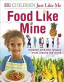 Food Like Mine - Mit erstaunlichen Rezepten aus der ganzen Welt - Food Like Mine - Includes Amazing Recipes from Around the World