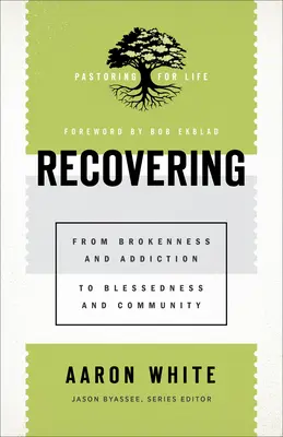 Genesung: Von Gebrochenheit und Sucht zu Glückseligkeit und Gemeinschaft - Recovering: From Brokenness and Addiction to Blessedness and Community