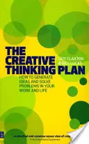 Plan für kreatives Denken - Wie Sie Ideen entwickeln und Probleme in Ihrer Arbeit und in Ihrem Leben lösen - Creative Thinking Plan - How to generate ideas and solve problems in your work and life
