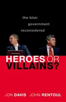 Helden oder Schurken? Die Blair-Regierung auf dem Prüfstand - Heroes or Villains?: The Blair Government Reconsidered