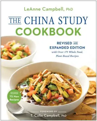 Das China Study Kochbuch: Überarbeitete und erweiterte Ausgabe mit über 175 vollwertigen, pflanzlichen Rezepten - The China Study Cookbook: Revised and Expanded Edition with Over 175 Whole Food, Plant-Based Recipes