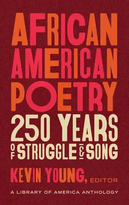 Afroamerikanische Poesie: 250 Jahre Kampf und Gesang (Loa #333): Eine Anthologie der Library of America - African American Poetry: 250 Years of Struggle & Song (Loa #333): A Library of America Anthology