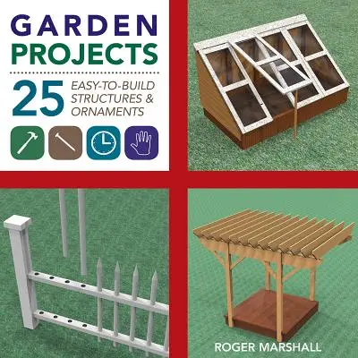 Gartenprojekte: 25 leicht zu bauende Holzstrukturen und Ornamente - Garden Projects: 25 Easy-To-Build Wood Structures & Ornaments