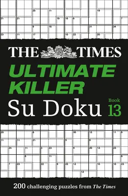 The Times Ultimate Killer Su Doku: Buch 13: 200 herausfordernde Rätsel aus der Times - The Times Ultimate Killer Su Doku: Book 13: 200 Challenging Puzzles from the Tmes