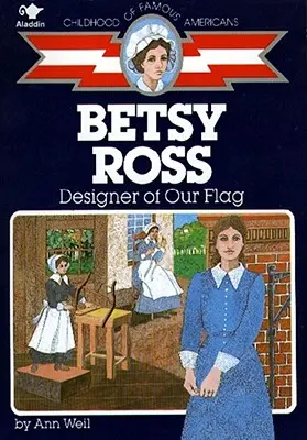 Betsy Ross: Designerin unserer Flagge - Betsy Ross: Designer of Our Flag