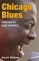 Chicago Blues: Porträts und Geschichten - Chicago Blues: Portraits and Stories