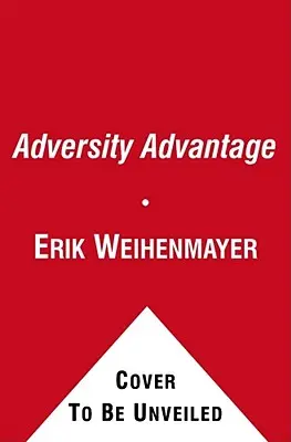 Der Vorteil von Widrigkeiten: Alltägliche Kämpfe in alltägliche Großartigkeit verwandeln - The Adversity Advantage: Turning Everyday Struggles Into Everyday Greatness