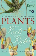 Pflanzen: Von den Wurzeln zum Reichtum - Plants: From Roots to Riches