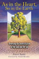 Wie im Herzen, so in der Erde: Die Wüstenbildung der Seele und des Bodens rückgängig machen - As in the Heart, So in the Earth: Reversing the Desertification of the Soul and the Soil