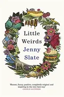 Little Weirds - 'Lustig, positiv, völlig originell und inspirierend' George Saunders - Little Weirds - 'Funny, positive, completely original and inspiring' George Saunders