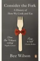 Consider the Fork - Eine Geschichte des Kochens und Essens - Consider the Fork - A History of How We Cook and Eat