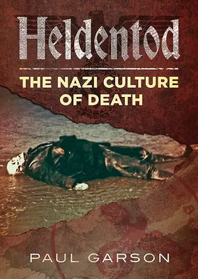 Heldentod: Die nationalsozialistische Kultur des Todes - Heldentod: The Nazi Culture of Death