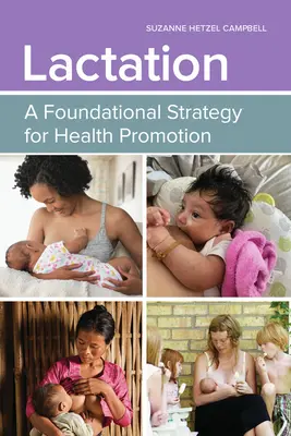 Laktation: Eine grundlegende Strategie für die Gesundheitsförderung: Eine grundlegende Strategie für die Gesundheitsförderung - Lactation: A Foundational Strategy for Health Promotion: A Foundational Strategy for Health Promotion