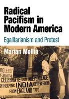 Radikaler Pazifismus im modernen Amerika: Egalitarismus und Protest - Radical Pacifism in Modern America: Egalitarianism and Protest