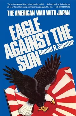 Der Adler gegen die Sonne: Der amerikanische Krieg mit Japan - Eagle Against the Sun: The American War with Japan