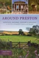 Rund um Preston - Kulturerbe, Naturgeschichte und Wanderungen in der Stadt und auf dem Lande - Around Preston - Heritage, Natural History and Walking in the City and Beautiful Countryside Beyond