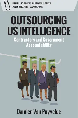 Outsourcing der Nachrichtendienste: Auftragnehmer und staatliche Rechenschaftspflicht - Outsourcing Us Intelligence: Contractors and Government Accountability