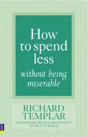 Wie Sie weniger ausgeben, ohne unglücklich zu sein - How to Spend Less Without Being Miserable