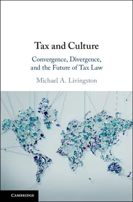 Steuer und Kultur: Konvergenz, Divergenz und die Zukunft des Steuerrechts - Tax and Culture: Convergence, Divergence, and the Future of Tax Law